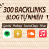 Cung cấp 300 backlinks blog tự nhiên cho playlist Spotify, podcast SoundCloud và nhạc thumbnail.