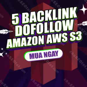 Cung cấp 5 backlink dofollow cho 5 URL có độ uy tín cao từ Amazon AWS S3 thumnail