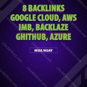 Cung cấp 8 Backlinks (8 backlinks ngữ cảnh và Dofollow) trên Google Cloud, AWS, IBM, Backblaze, Github, Azure, GitLab, Netlify Thumbnail.