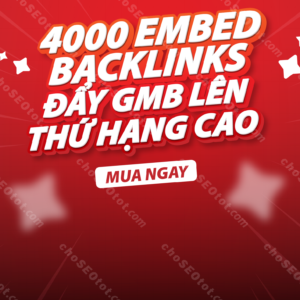 Cung cấp 4000 embed backlinks đẩy mạnh Google My Business (GMB) lên thứ hạng cao trên Google, THUMBNAIL 01