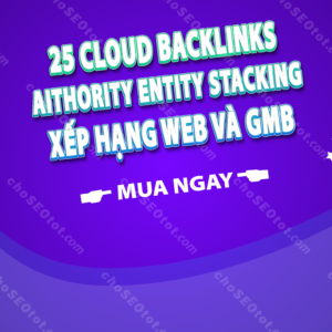 Cung cấp 25 cloud backlinks Google Authority Entity Stacking cho xếp hạng website và Google My Business Thumbnail.