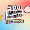 Cung cấp 500 backlink mũ trắng đảm bảo top SEO Google 01-01