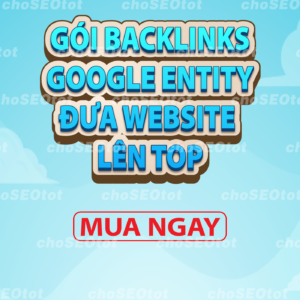 Backlinks Google Entity Stacking hỗ trợ tăng hạng website